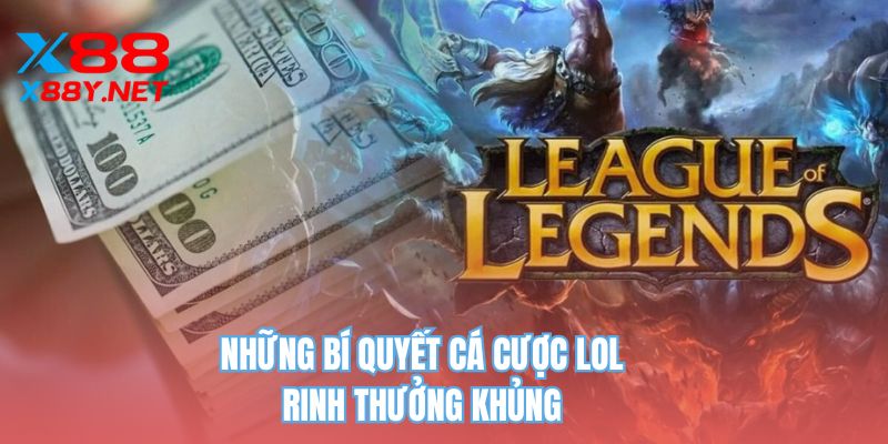 Những bí quyết cá cược LOL rinh thưởng khủng